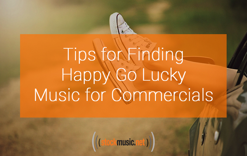 Tips for Finding Happy Go Lucky Commercial Music