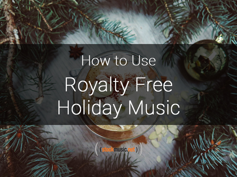 How to Use Royalty Free Holiday Music